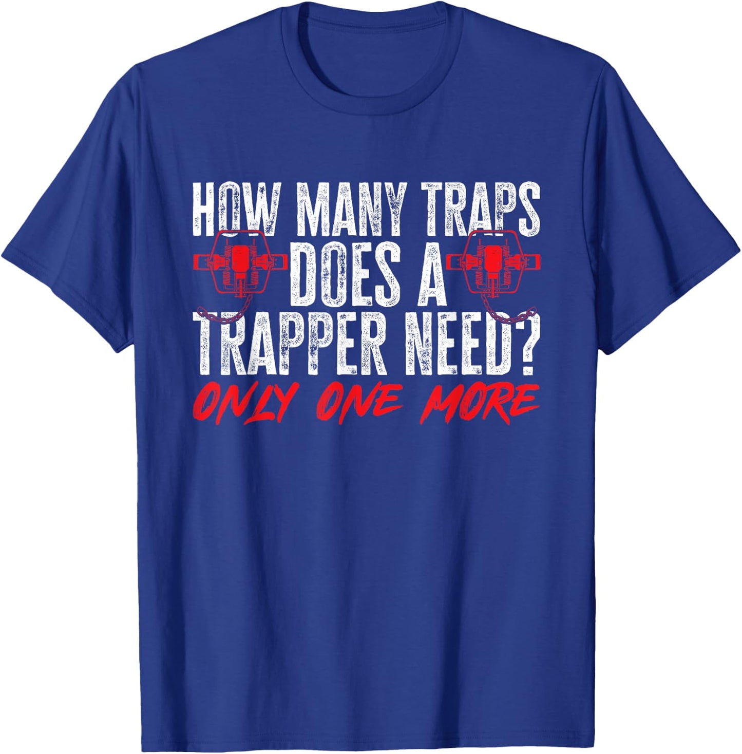 Trapping Trap Hunting Trapper T-Shirt - T-Shirt | Royal