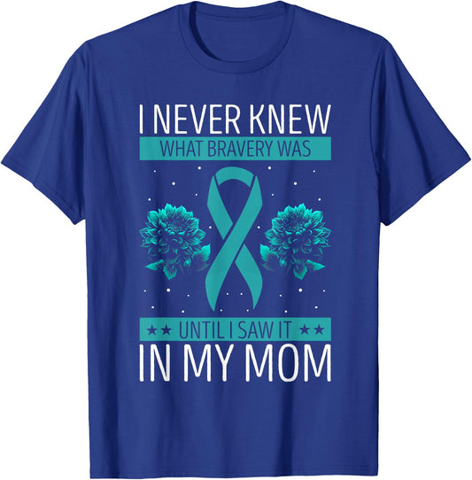 Ovarian Cancer Awareness Bravery Mom Teal Ribbon T-Shirt - T-Shirt | Royal