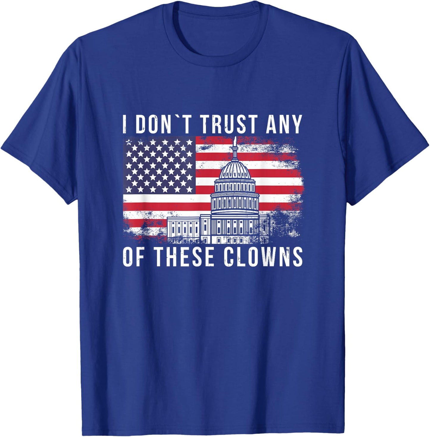 I Don´t Trust Any of These Clowns Anti Government T-Shirt - T-Shirt | Royal