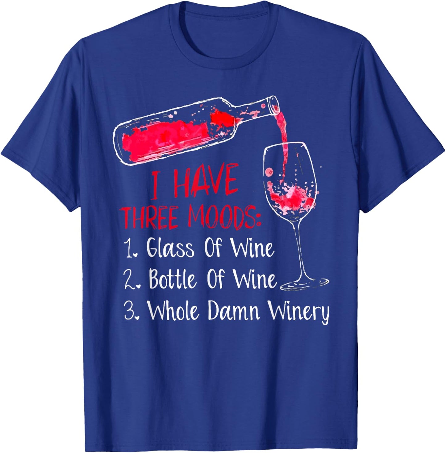I Have Three Moods Glass Of Wine Bottle Of Wine T-Shirt - T-Shirt | Royal