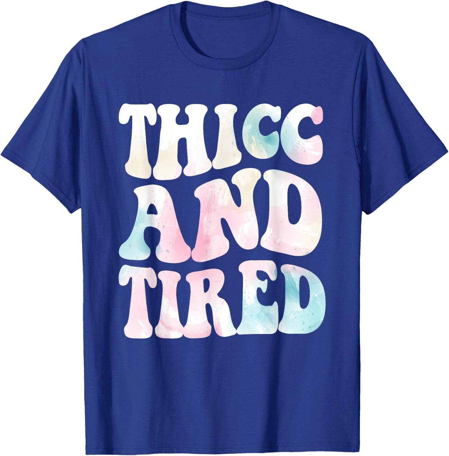 Thicc And Tired Funny Saying Groovy Women Watercolor ful T-Shirt - T-Shirt | Royal