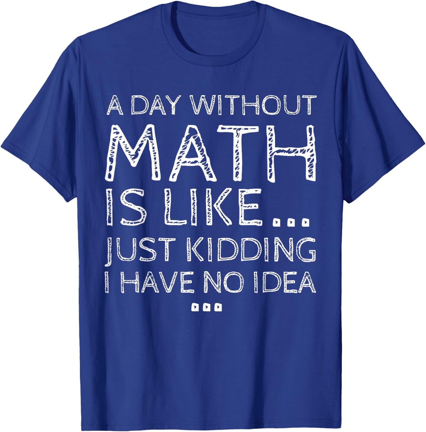Funny Math Quote Design Women Dear Math A Day Without Math Student Mathematics Lover Mathematician T-Shirt - T-Shirt | Royal