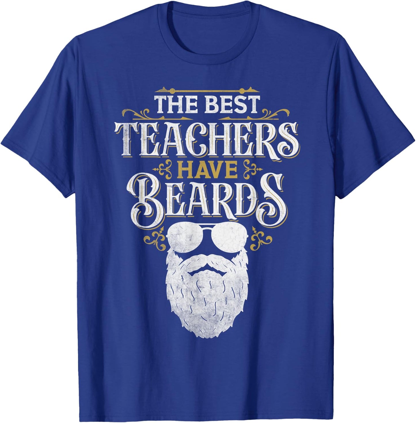 Bearded Teacher Humor The Best Teachers Have Beards T-Shirt - T-Shirt | Royal