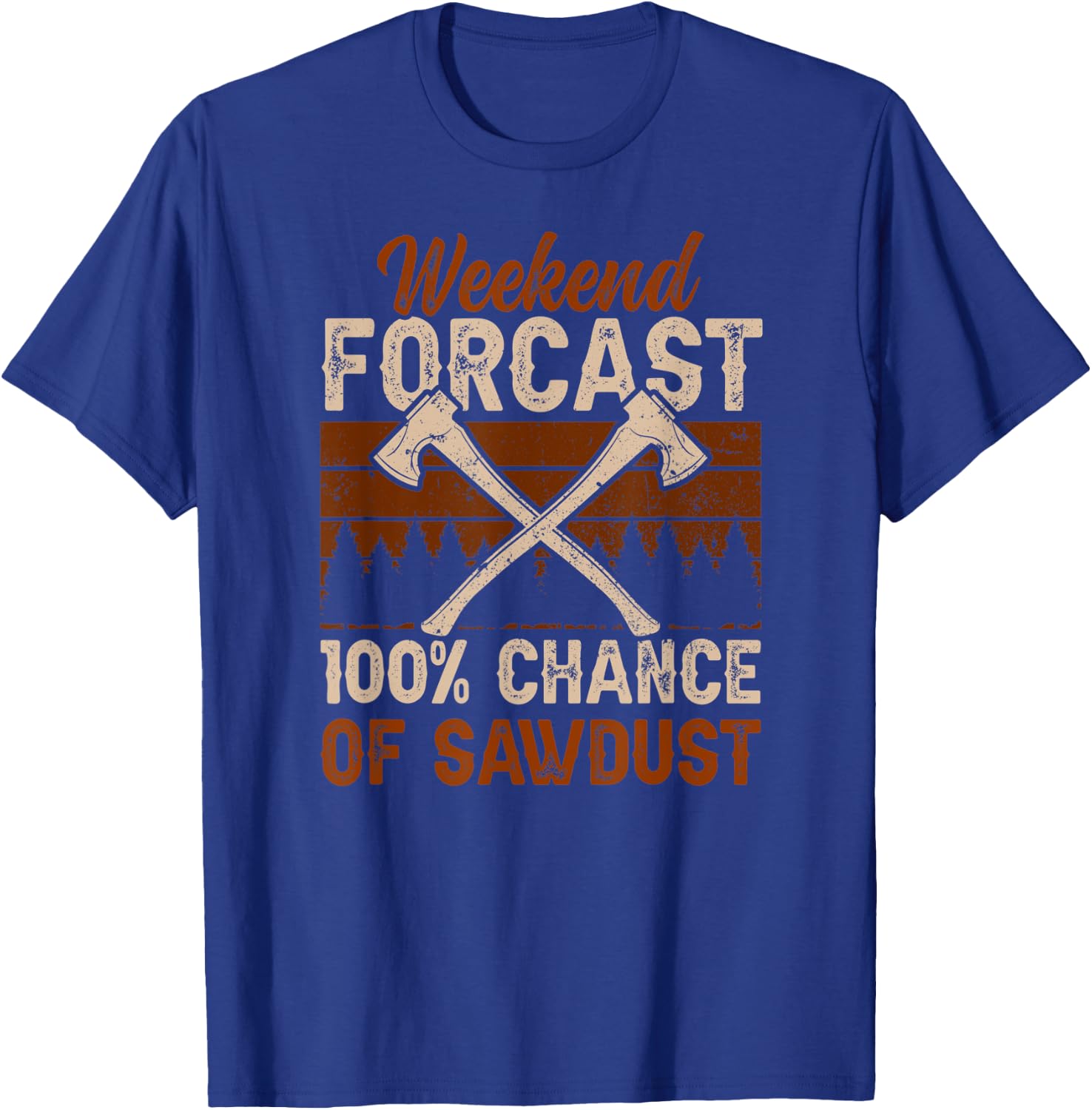 100 Percent Chance Of Sawdust Wood Woodworker Woodworking T-Shirt - T-Shirt | Royal