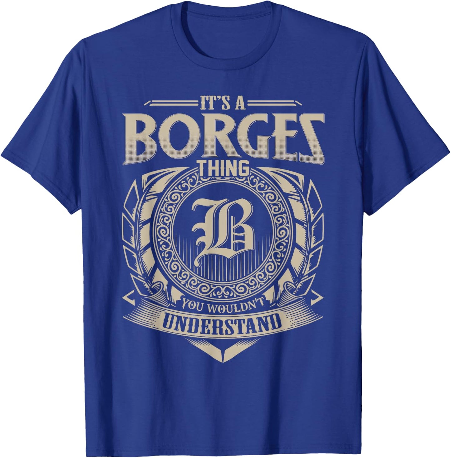 It's A BORGES Thing You Wouldn't Understand Name Vintage T-Shirt - T-Shirt | Royal