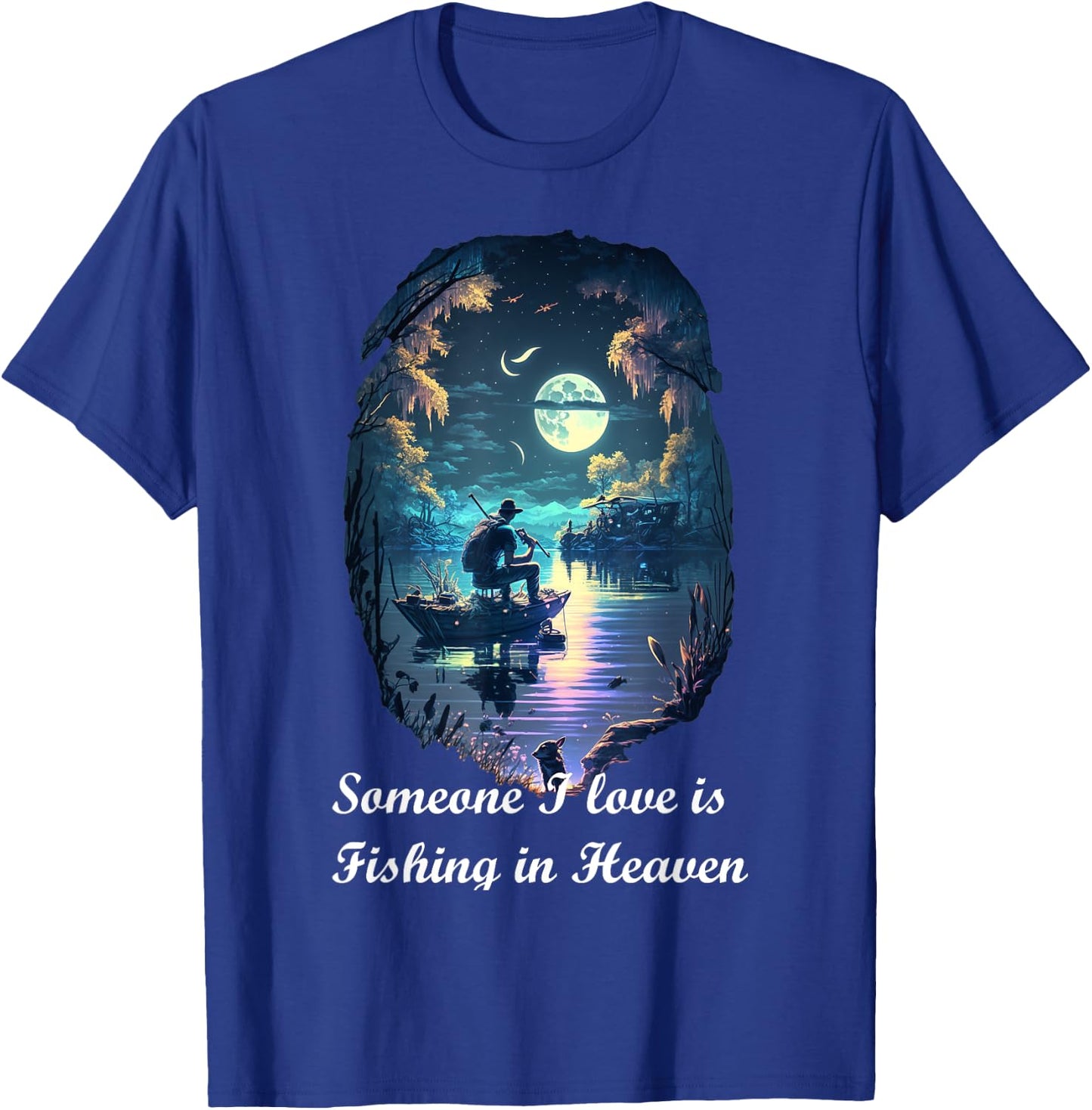 Someone I Love Is Fishing In Heaven T-Shirt - T-Shirt | Royal