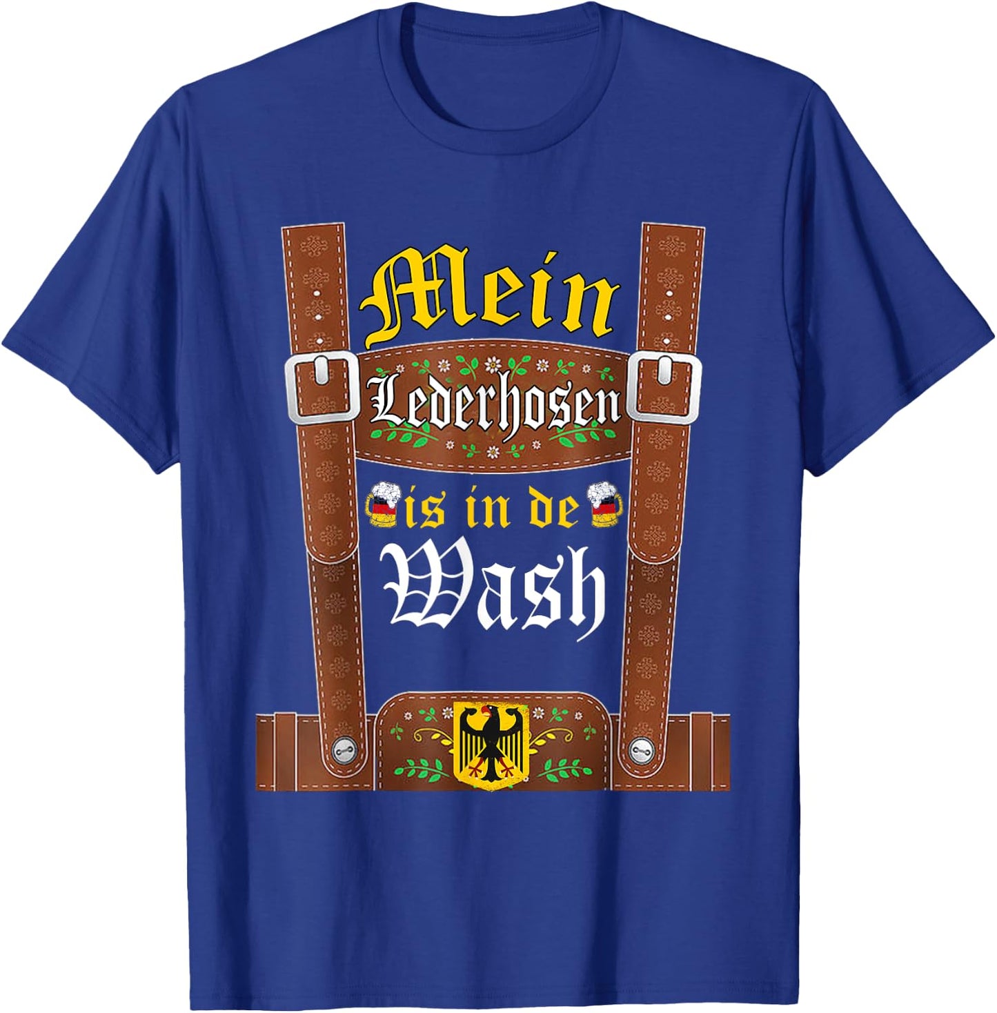 My Lederhosen Is In The Wash Funny Oktoberfest Costume T-Shirt - T-Shirt | Royal