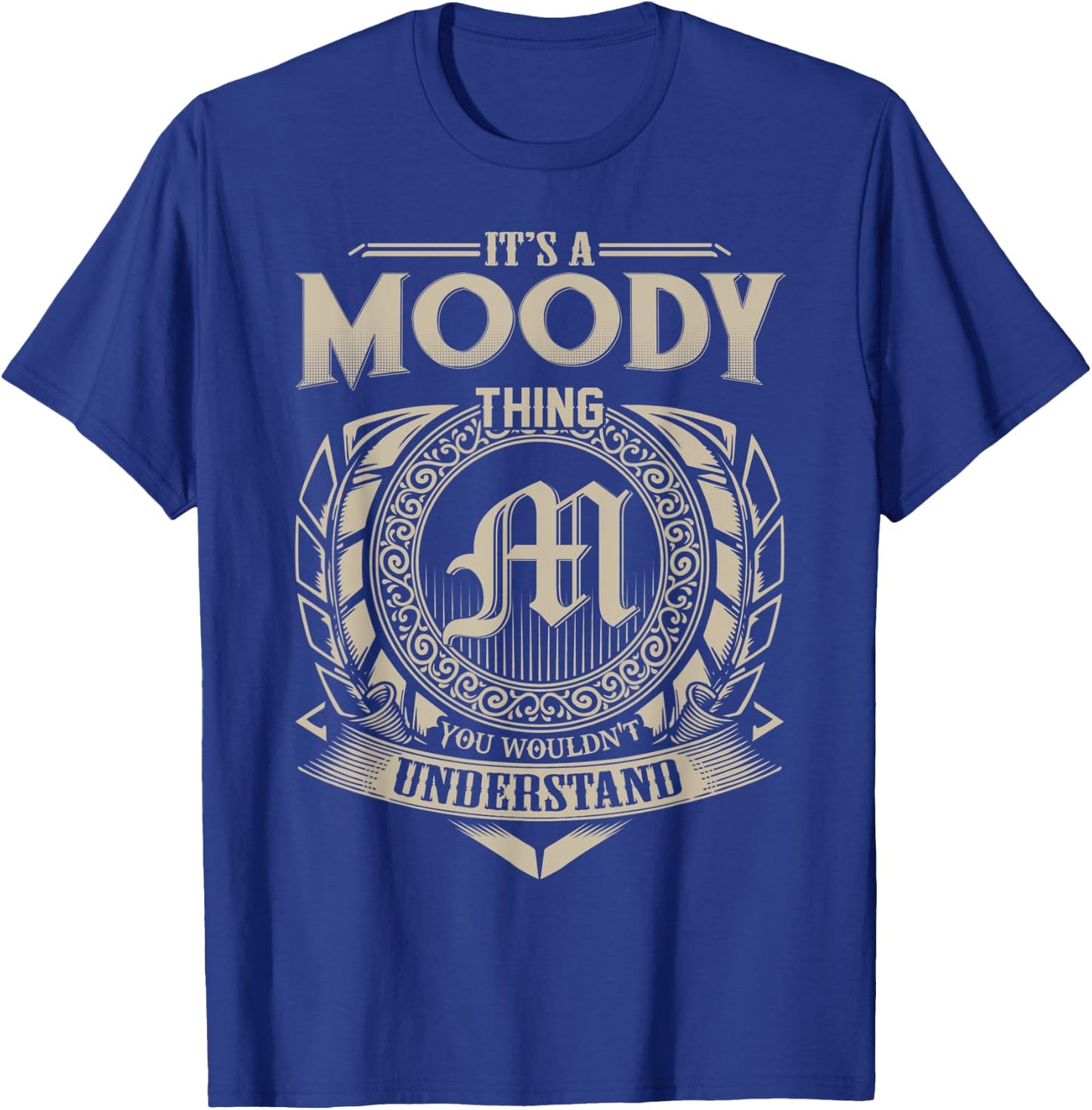 It's A MOODY Thing You Wouldn't Understand Name Vintage T-Shirt - T-Shirt | Royal