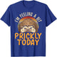I'm Feeling A Bit Prickly Today Hedgehog Wildlife Animal T-Shirt - T-Shirt | Royal