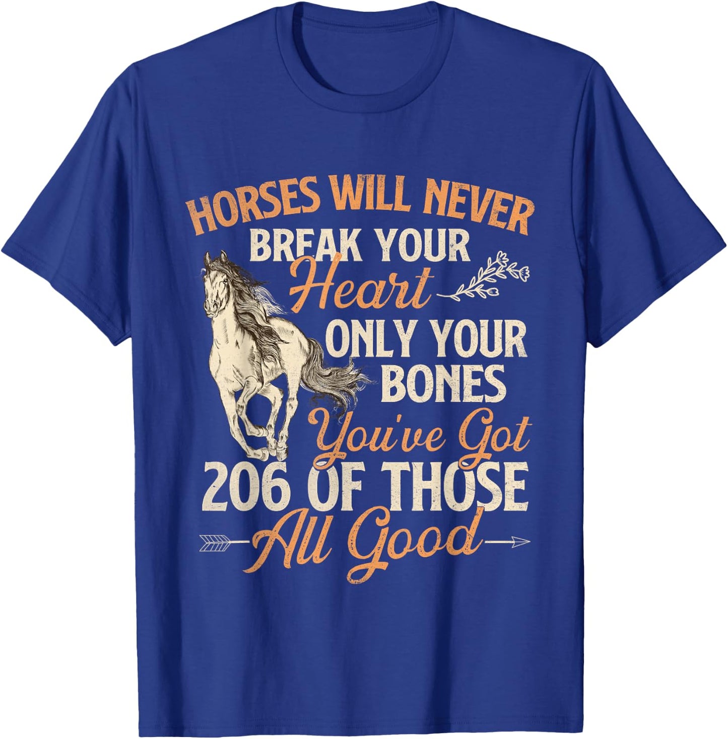 Horses Will Never Break Your Heart - Horse Lover Horseman T-Shirt - T-Shirt | Royal
