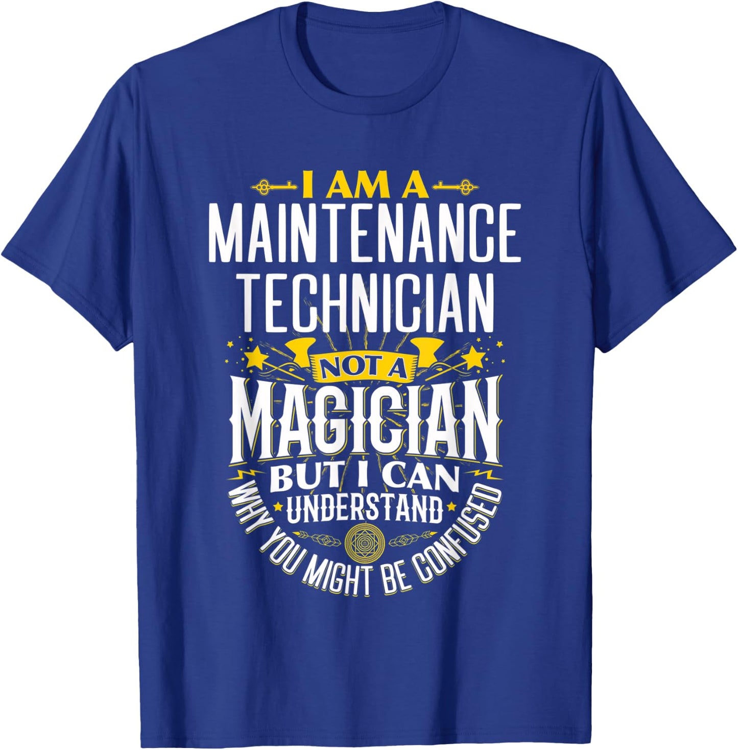 Mechanic Idea Funny Not A Magician - Maintenance Tech T-Shirt - T-Shirt | Royal