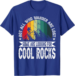 Not All Who Wander Are Lost Some Are Looking For Cool Rocks T-Shirt - T-Shirt | Royal