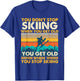 You Get Old When You Stop Skiing - Winter Sports Lover Skier T-Shirt - T-Shirt | Royal