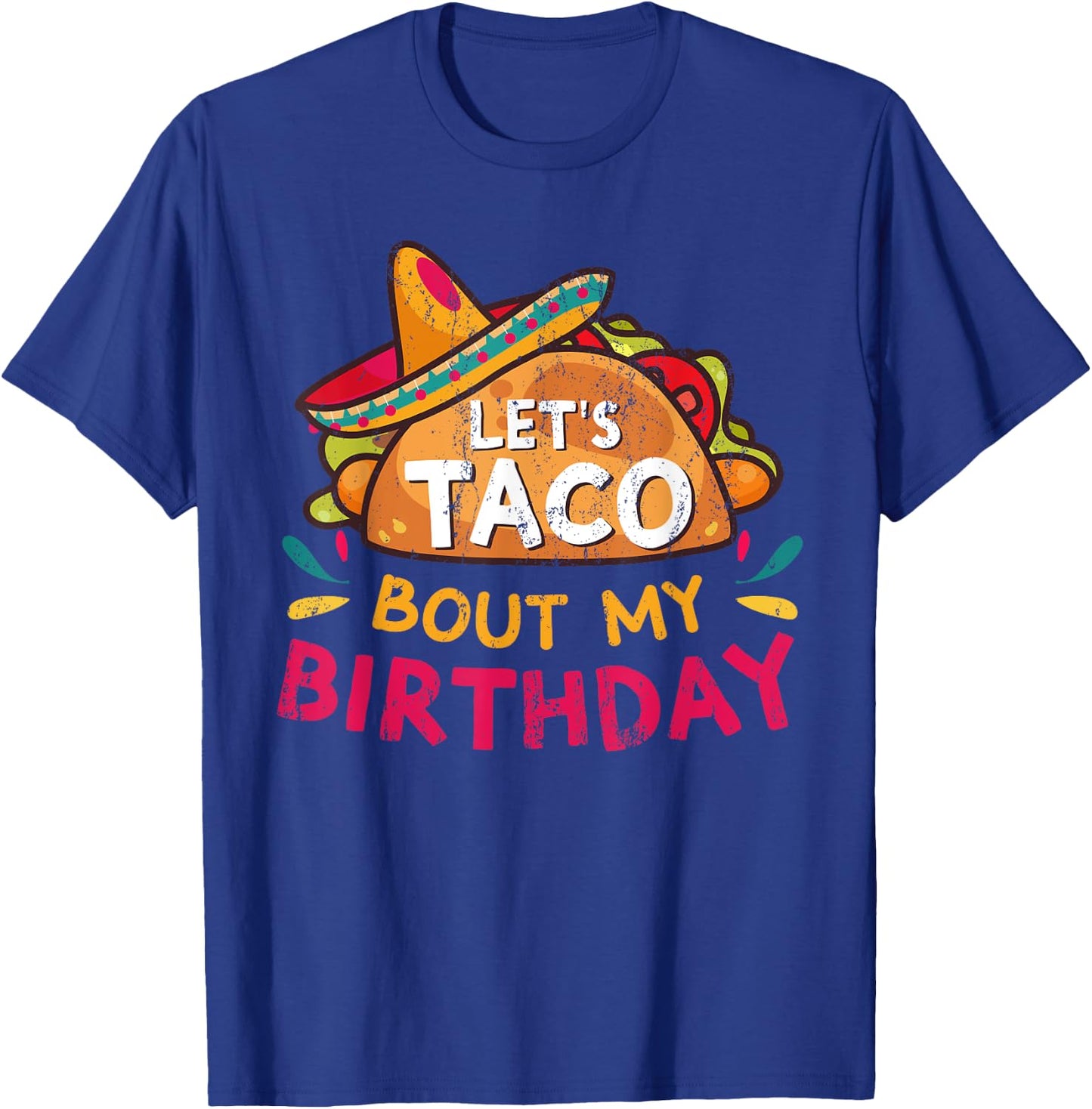 Let's Taco Bout My Birthday Born On Cinco De Mayo Party Cute T-Shirt - T-Shirt | Royal