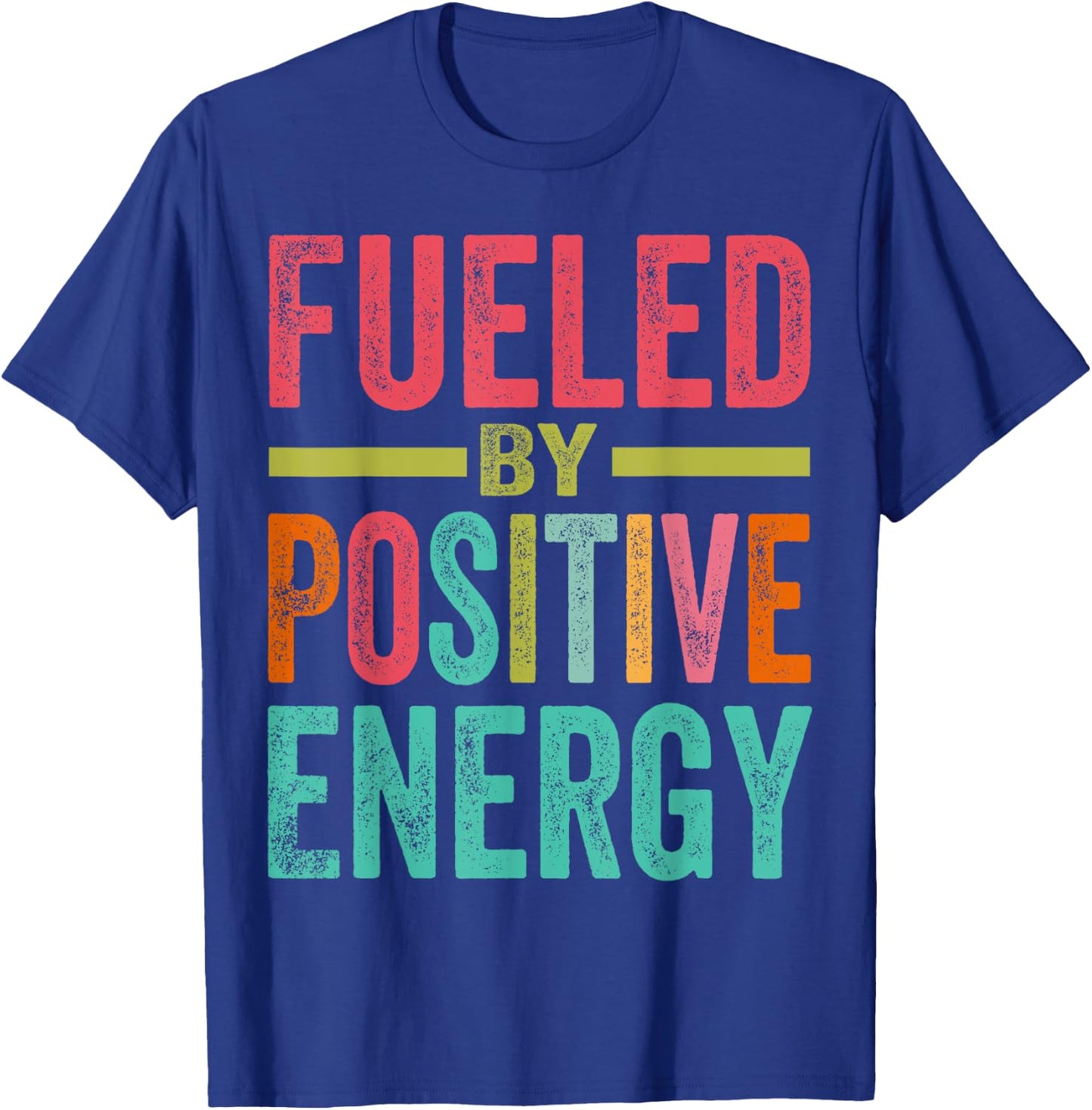 Fueled By Positive Energy - Good Life - Positivity Powerful T-Shirt - T-Shirt | Royal