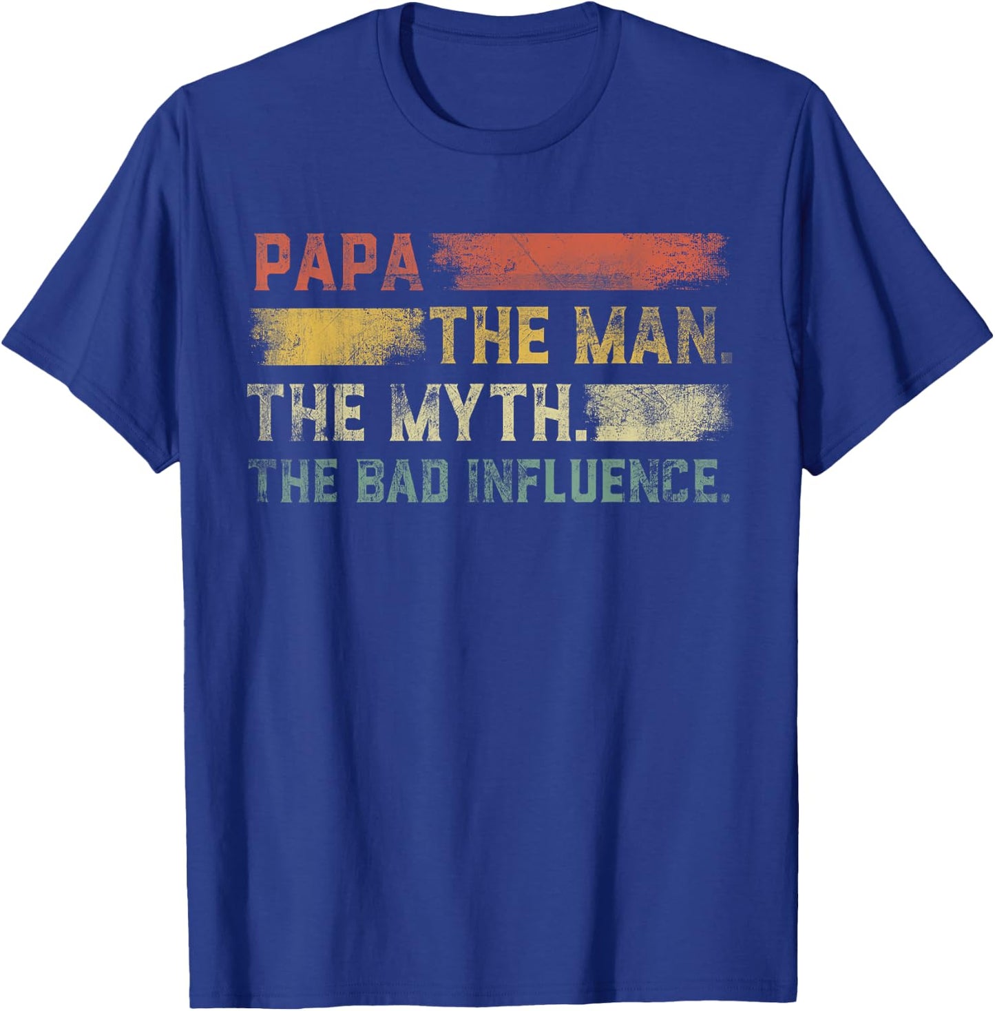 Vintage Papa the Man the Myth the Bad Influence T-Shirt - T-Shirt | Royal