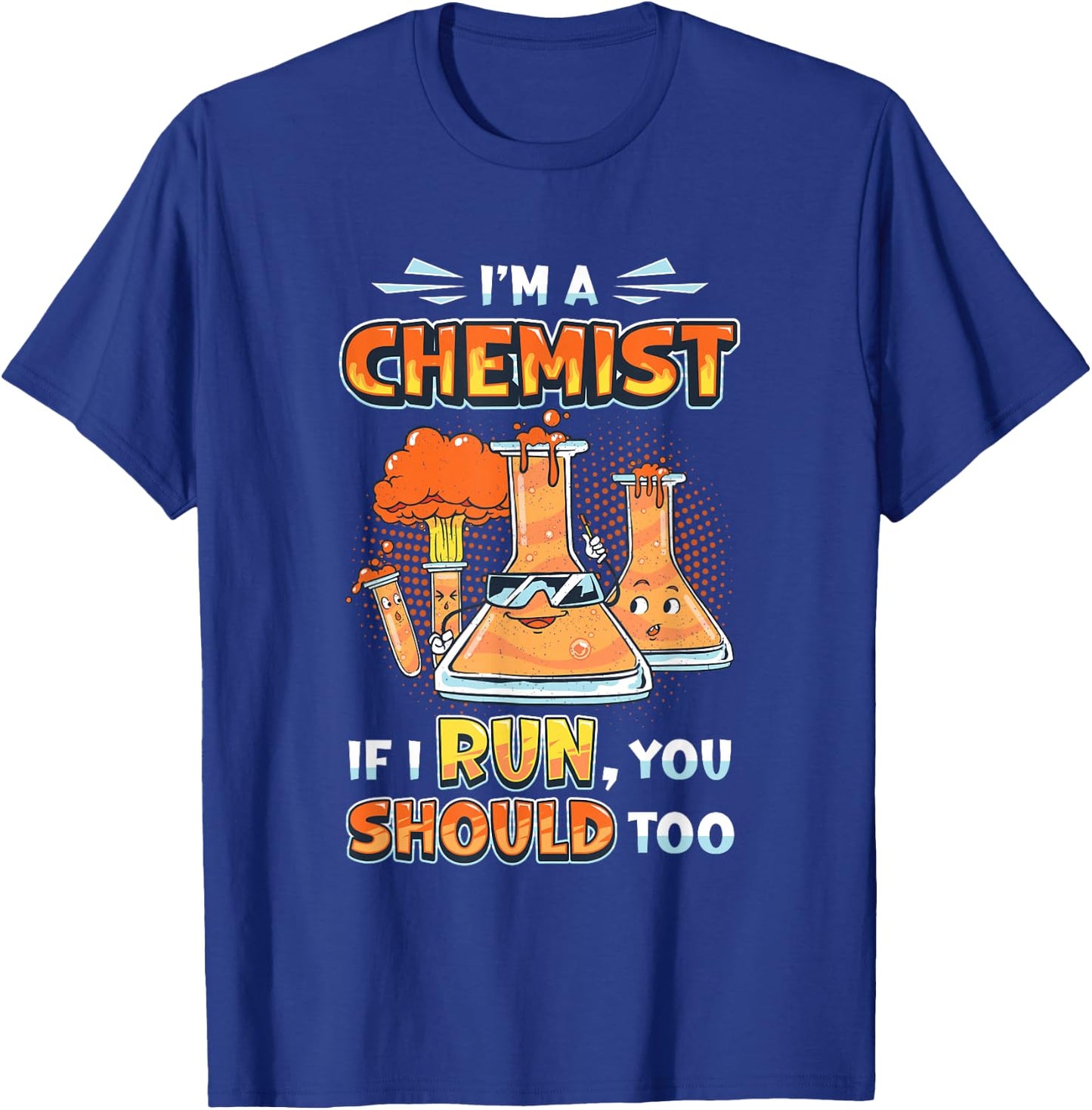 I´m A Chemist If I Run You Should Too Chemistry Laboratory T-Shirt - T-Shirt | Royal