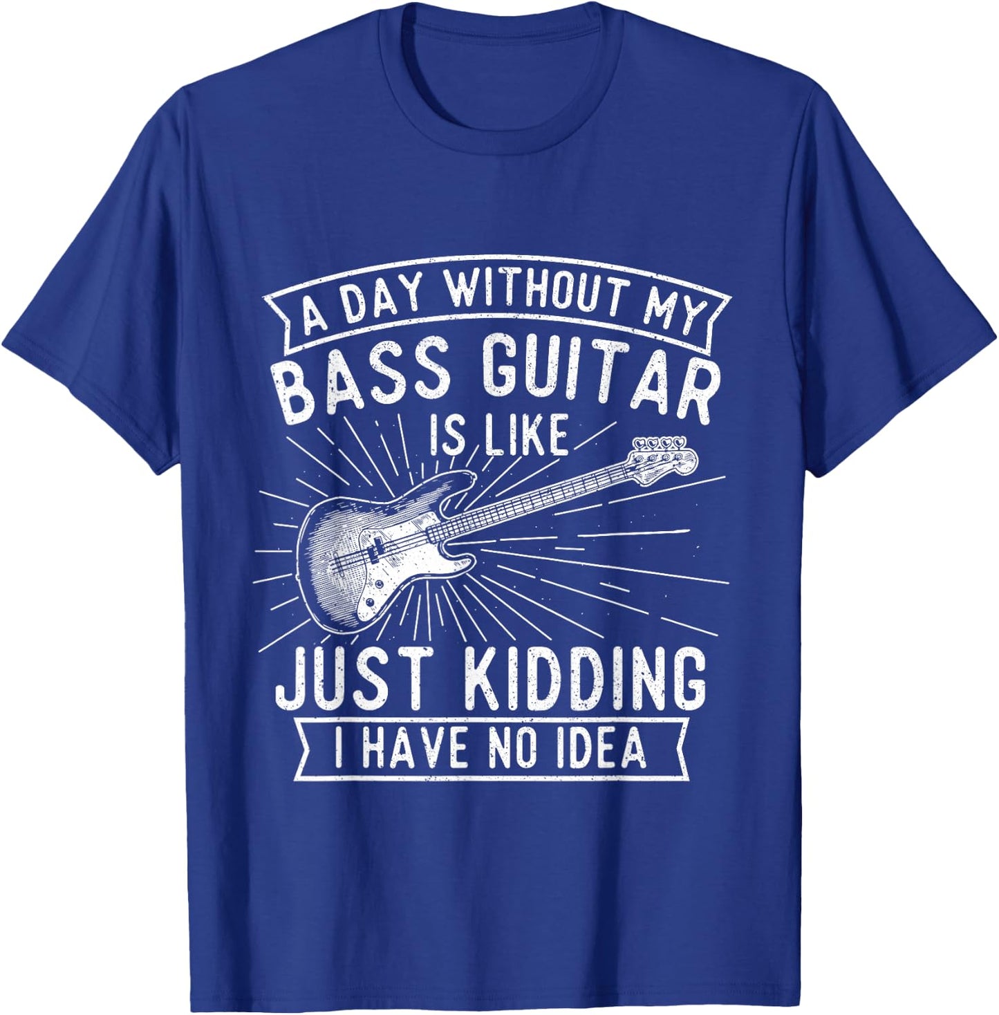 A Day Without Bass Guitar - Bass Player Musician Bassist T-Shirt - T-Shirt | Royal