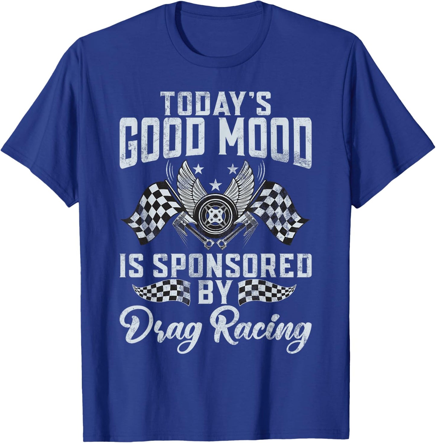 Todays good Mood is sponsored by Drag Racing T-Shirt - T-Shirt | Royal