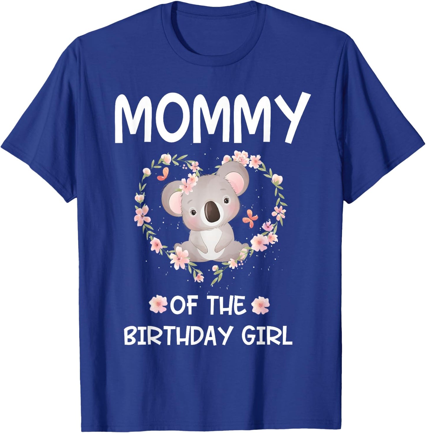 1st First Birthday Koala Bear Mommy Of The Birthday Girl T-Shirt - T-Shirt | Royal