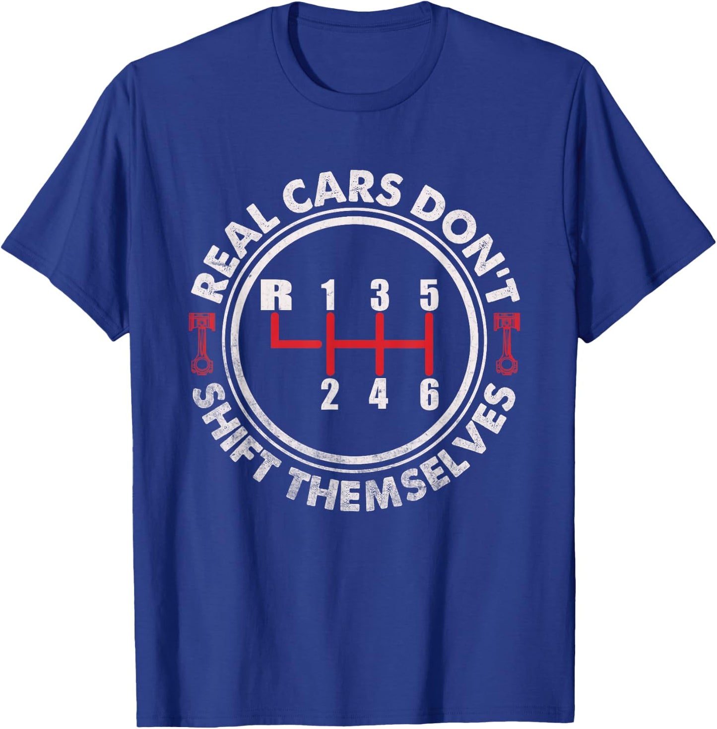 Real Cars Don't Shift Themselves Six Speed Drifting T-Shirt - T-Shirt | Royal