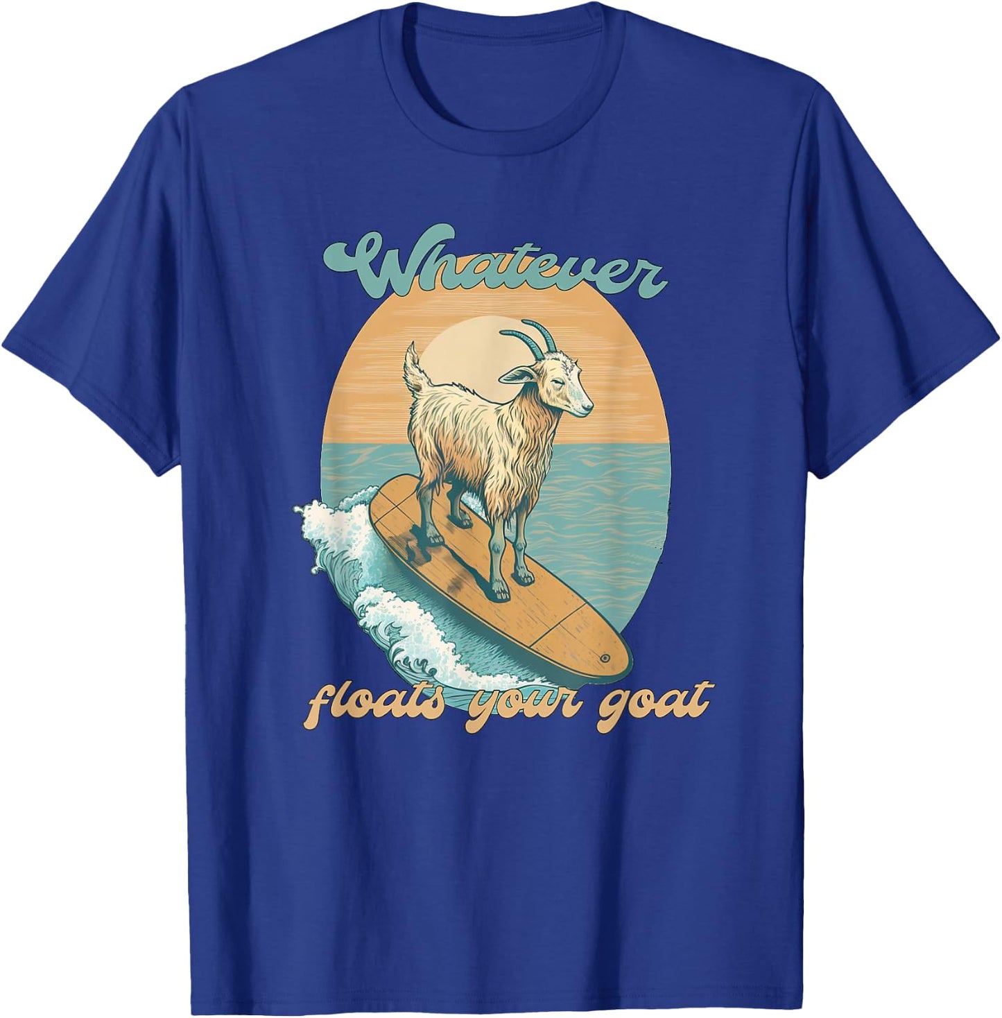 Whatever Floats Your Goat Funny Dad Joke T-Shirt - T-Shirt | Royal