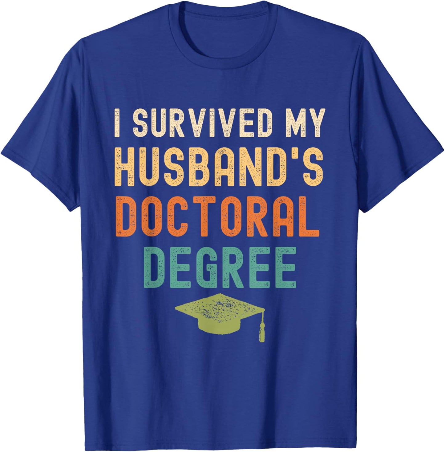 I Survived My husband's doctoral Degree graduation vintage T-Shirt - T-Shirt | Royal