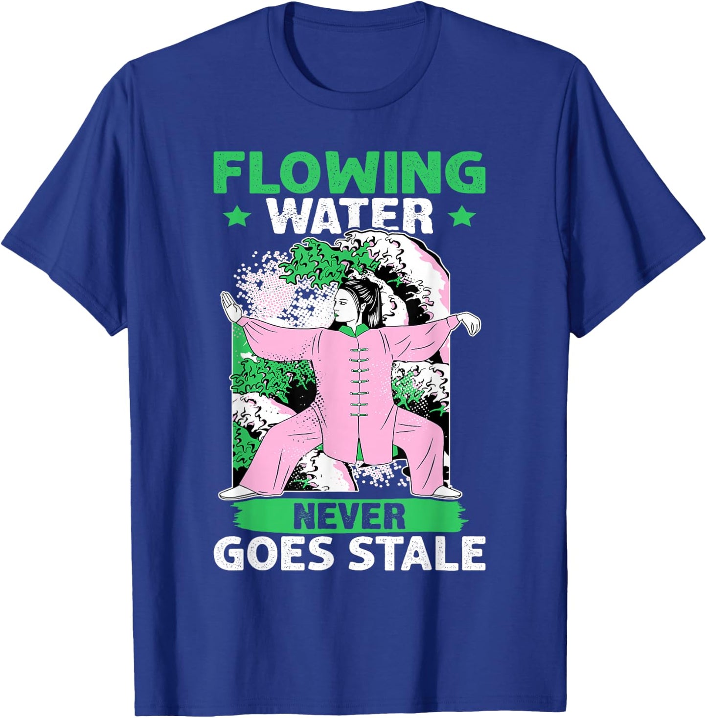 Tai Chi: Flowing Water Never Goes Stale T-Shirt - T-Shirt | Royal
