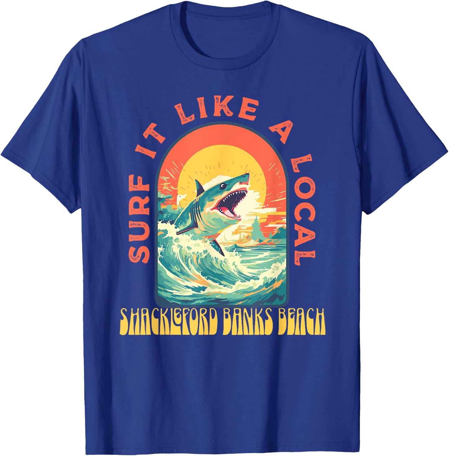 Shackleford Banks Beach Surf If Like A Local Shark Wave T-Shirt - T-Shirt | Royal