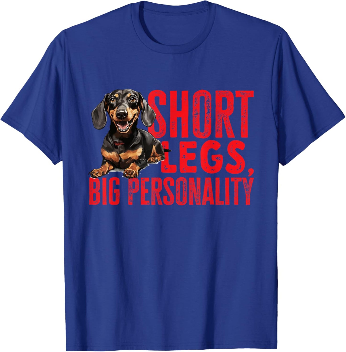 Dachshund wiener sausage dog Short legs big personality T-Shirt - T-Shirt | Royal