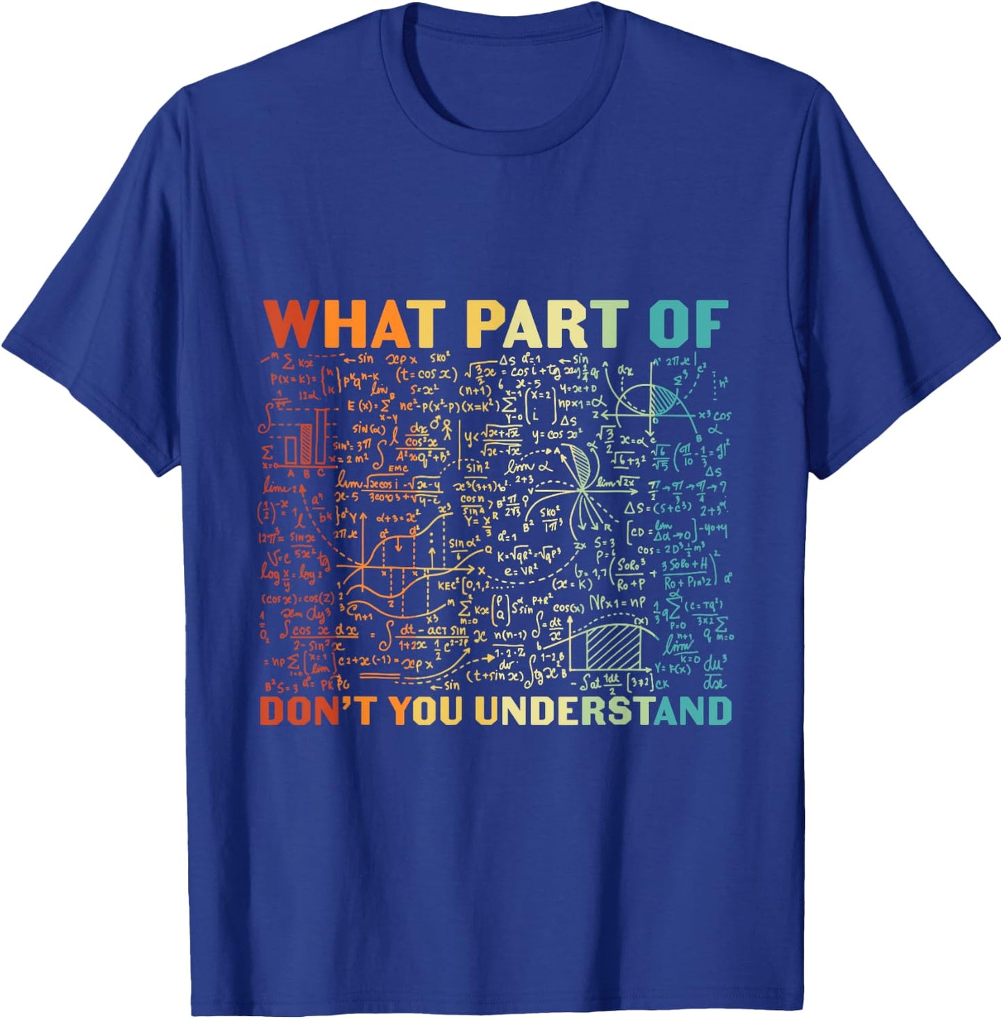 What Part Of Don't You Understand Funny Math Teacher Women Kids T-Shirt - T-Shirt | Royal