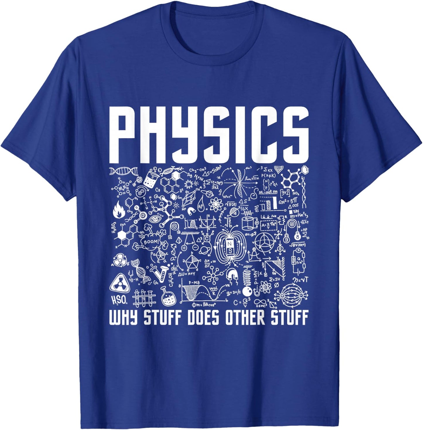 Physics Why Stuff Does Other Stuff - Physicist Science Lover T-Shirt - T-Shirt | Royal