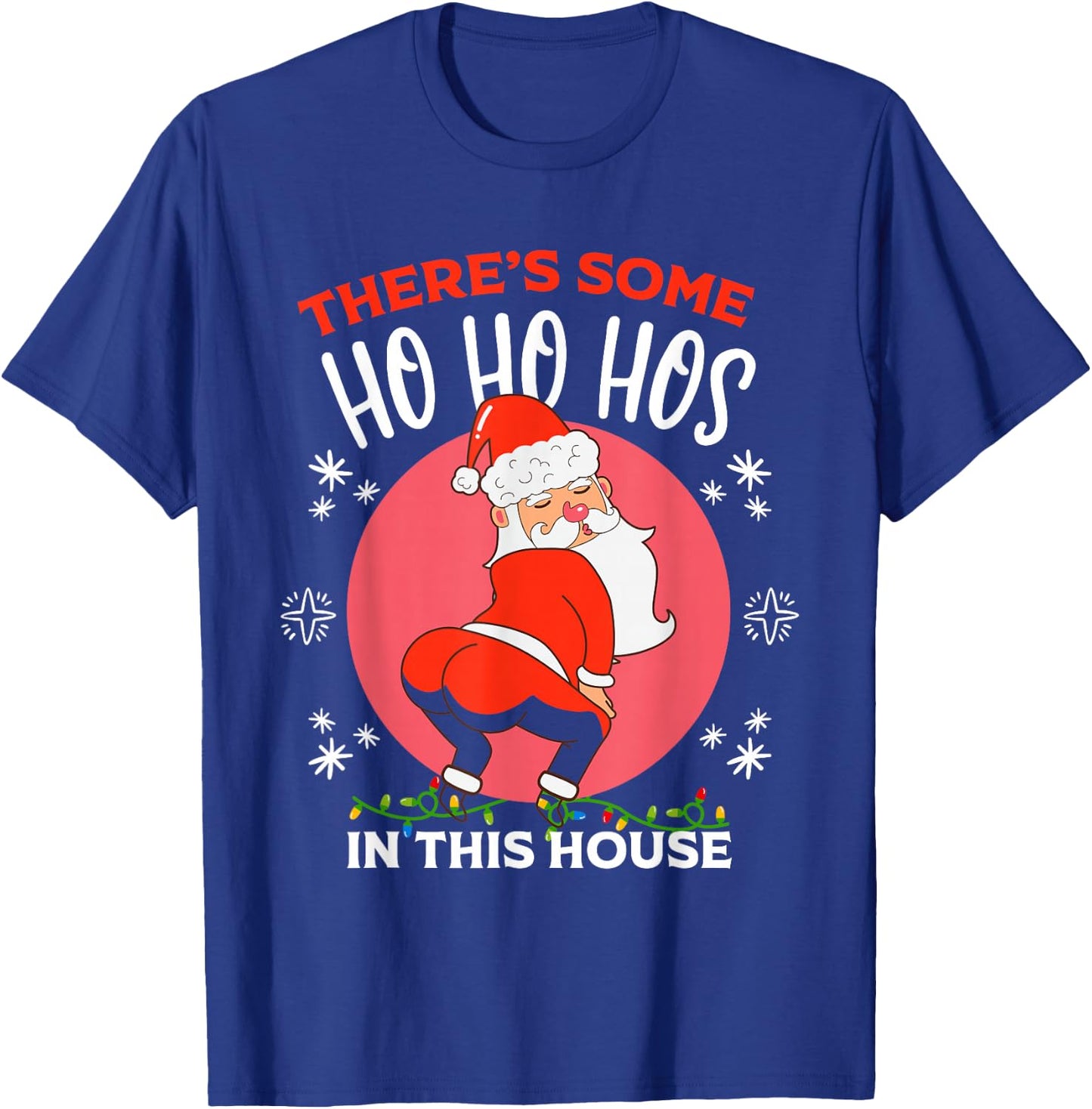 Xmas There's Some Ho-Hos In This House Christmas Santa Claus T-Shirt - T-Shirt | Royal