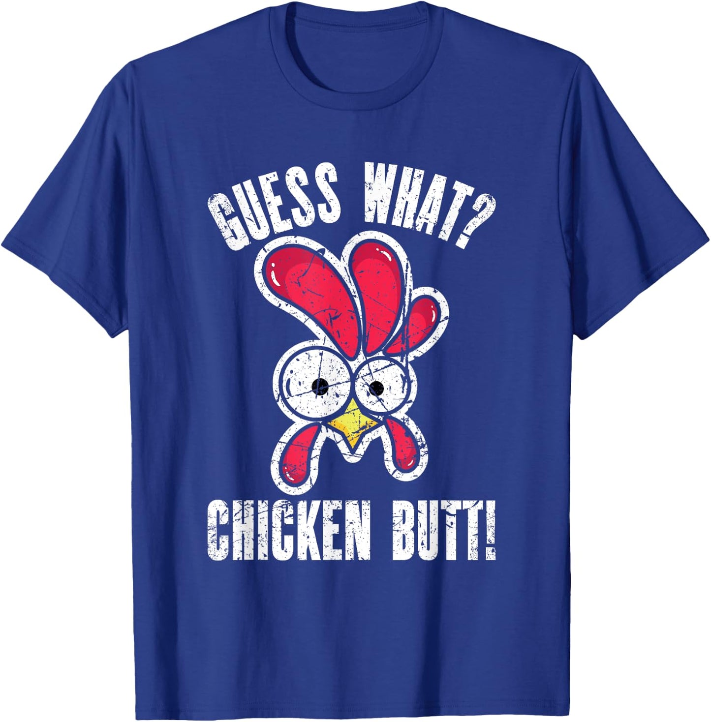 Guess What Chicken Butt | Distressed Funny Chicken T-Shirt - T-Shirt | Royal