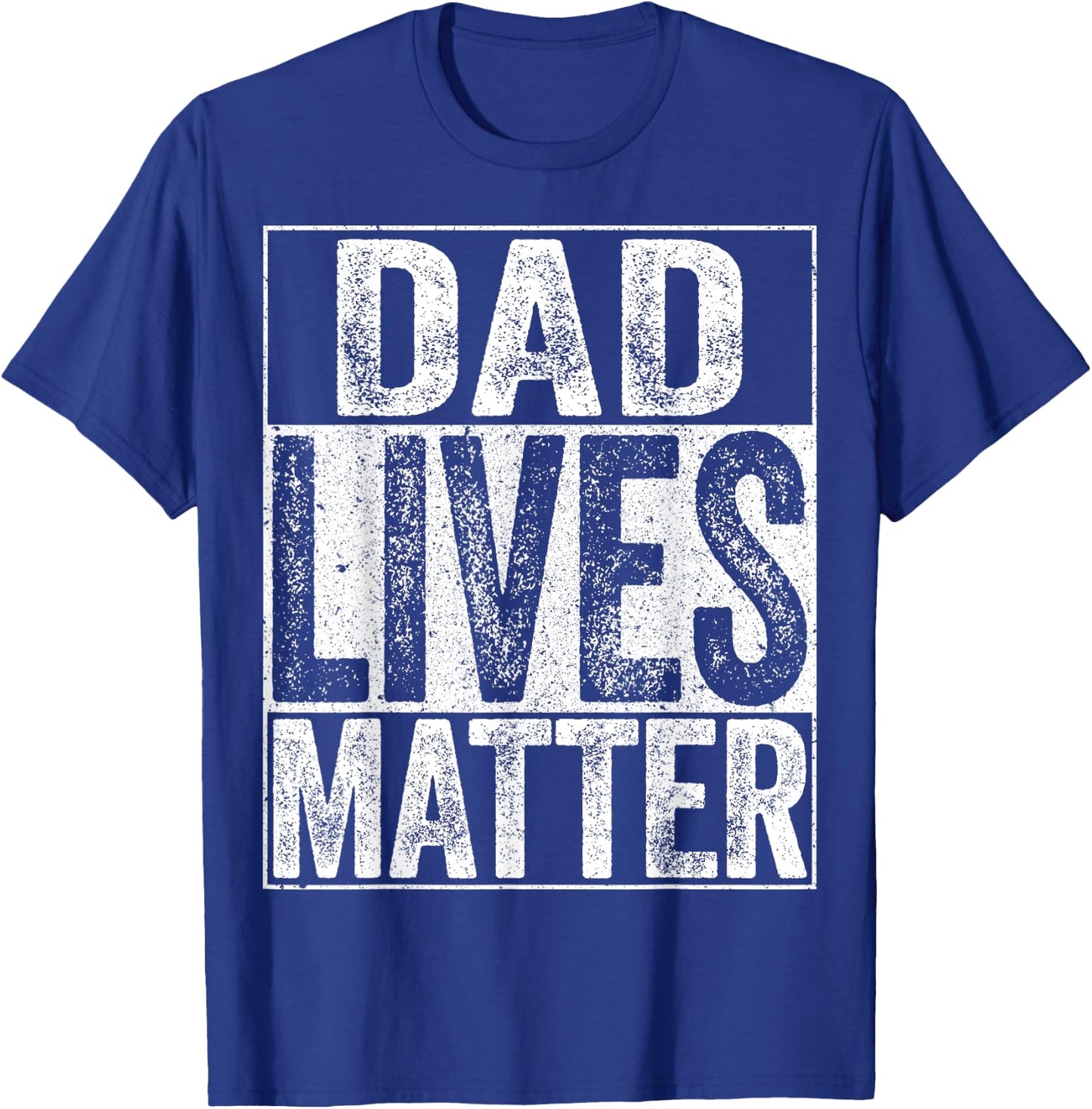 Dad Lives Matter Shirt Fathers Day Dad Life T-Shirt - T-Shirt | Royal