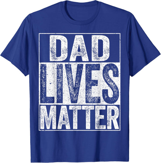 Dad Lives Matter Shirt Fathers Day Dad Life T-Shirt - T-Shirt | Royal