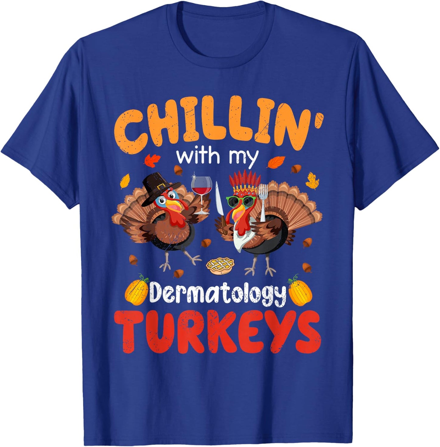 PIVI38 Thanksgiving Chillin With My Dermatology Turkeys Thanksgiving - -Adults-Kids, Black, Small, Short Sleeve T-Shirt - T-Shirt | Royal