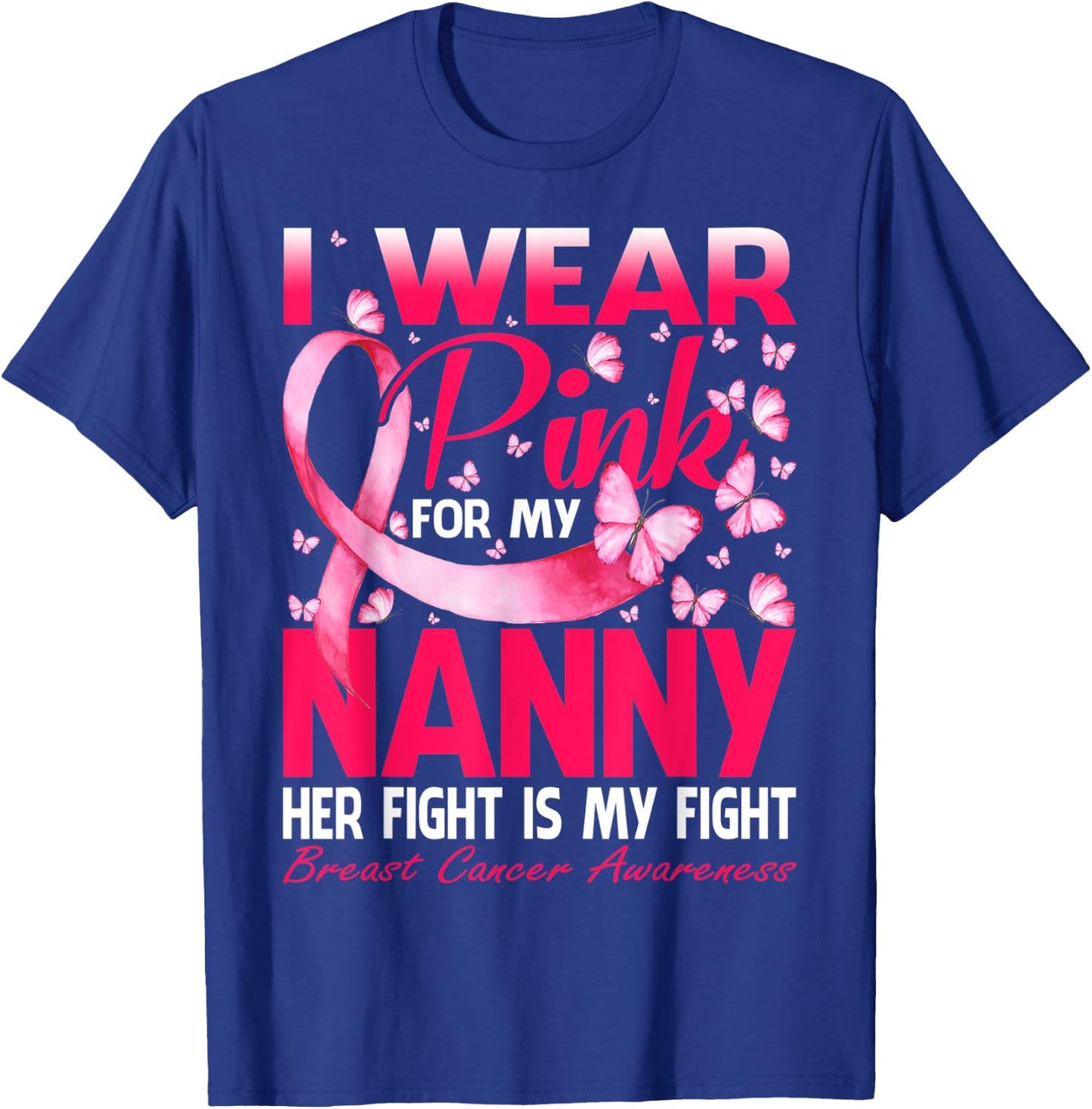 I Wear Pink For My Nanny Breast Cancer Awareness Butterfly T-Shirt - T-Shirt | Royal