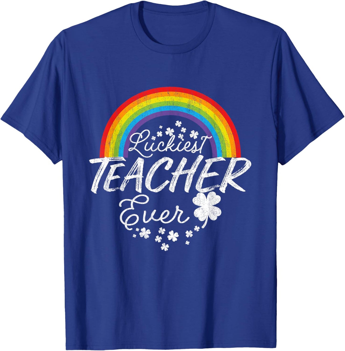 Luckiest Teacher Ever Rainbow- St Patricks Day Teacher T-Shirt - T-Shirt | Royal