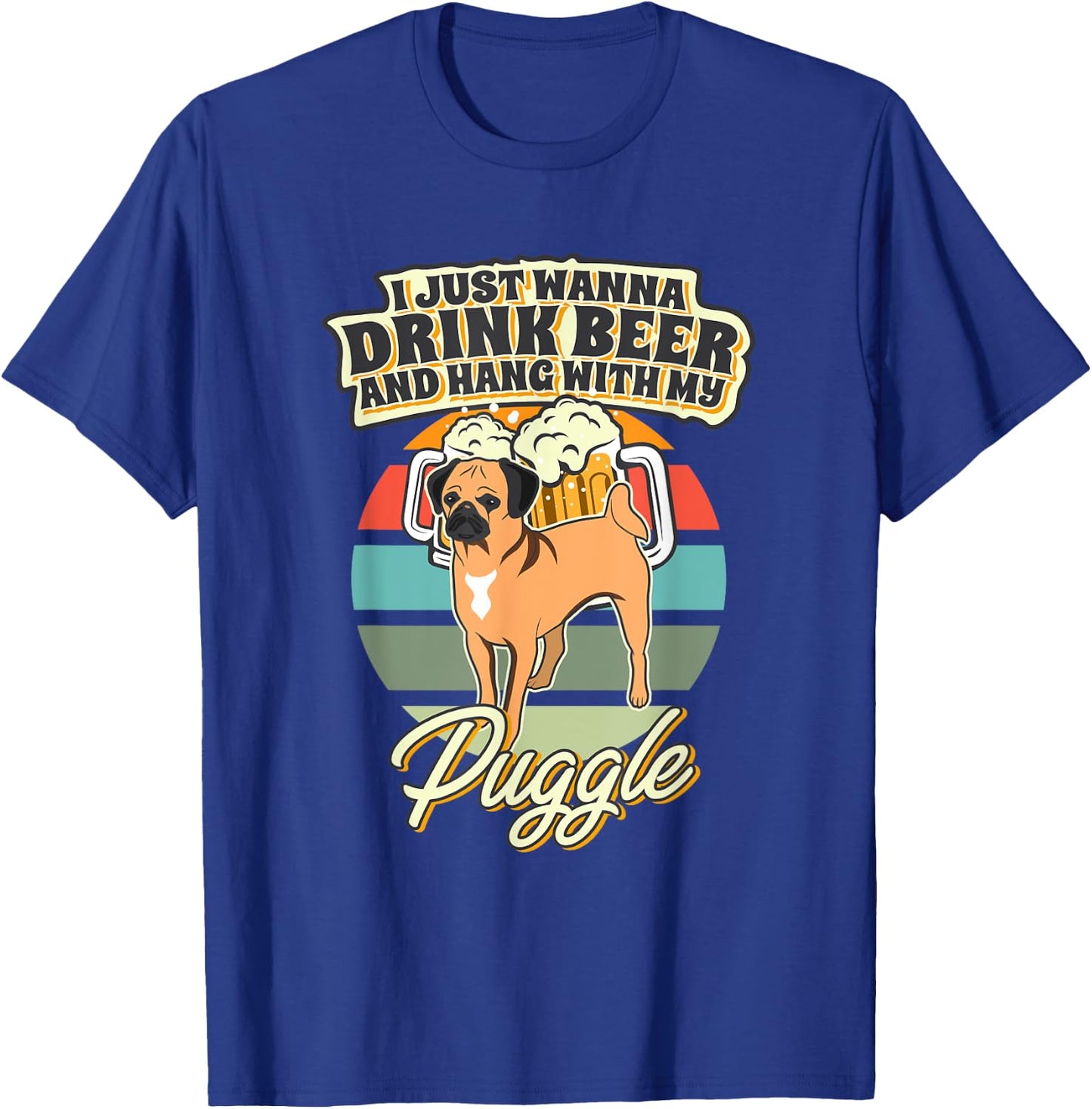 I Just Wanna Drink Beer And Hang With My Puggle T-Shirt - T-Shirt | Royal