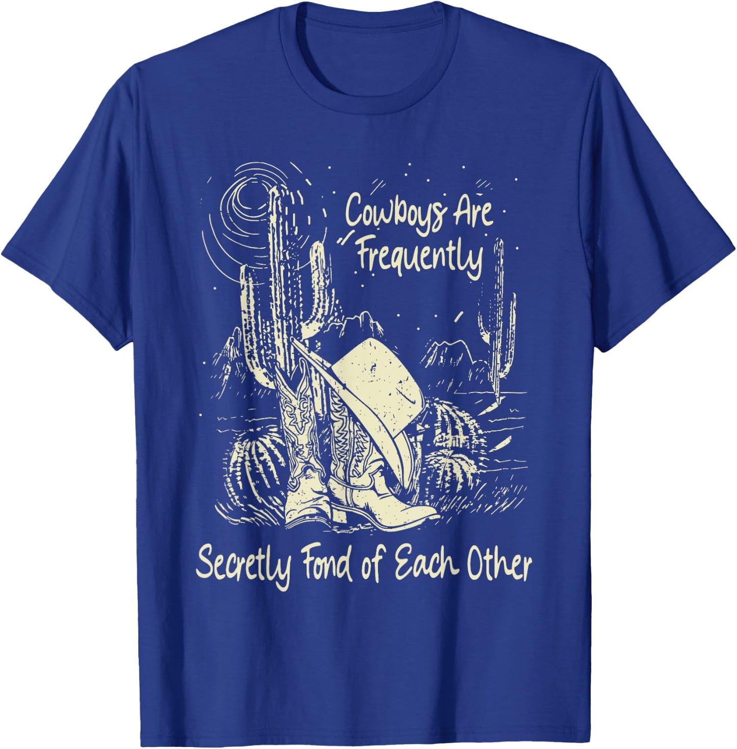Cowboys Are Frequently, Secretly Fond Of Each Other Cowgirl T-Shirt - T-Shirt | Royal