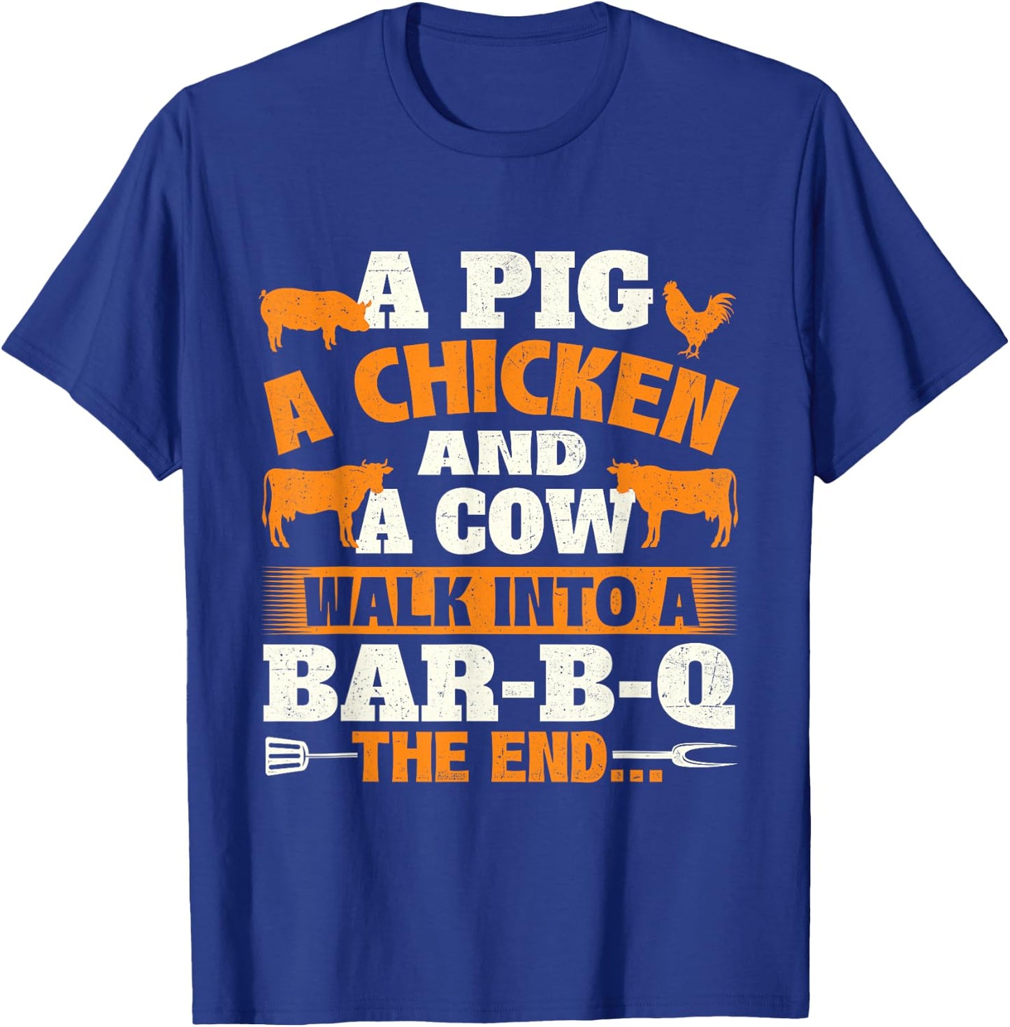 A Pig A Chicken And A Cow - Grilling BBQ Lover Barbecue T-Shirt - T-Shirt | Royal
