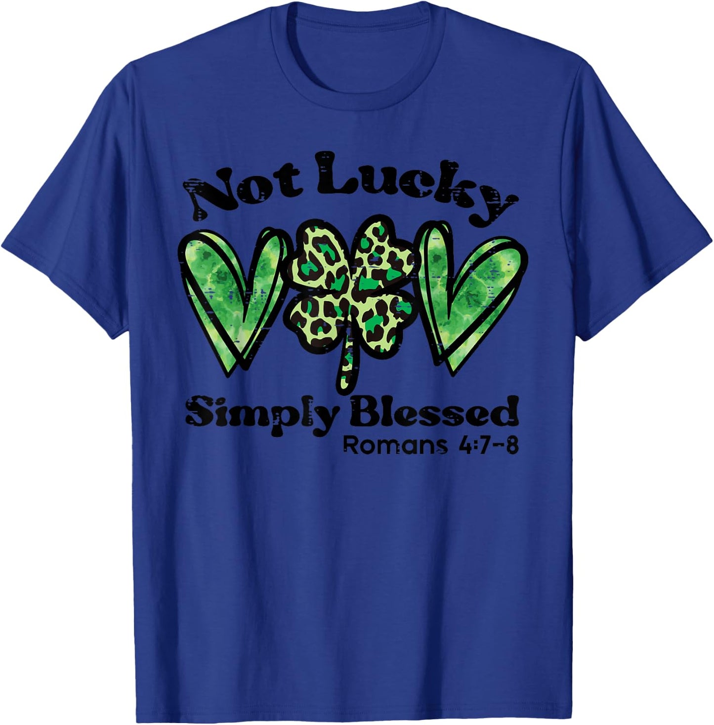 Not Lucky Blessed St Patrick Day Paddys Christian Women Girl T-Shirt - T-Shirt | Royal