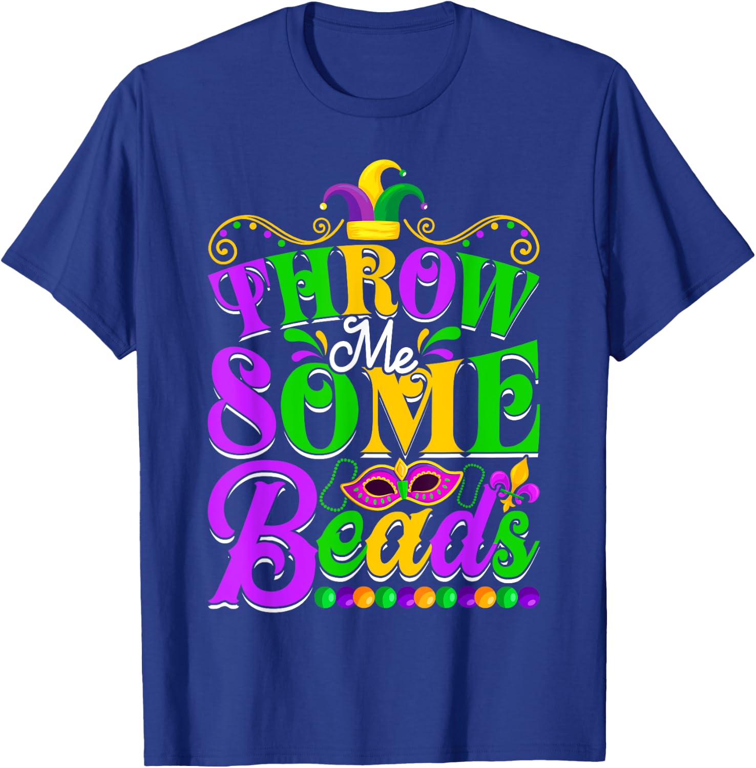 Funny Throw Me Some Beads Men Women Mardi Gras Beads T-Shirt - T-Shirt | Royal