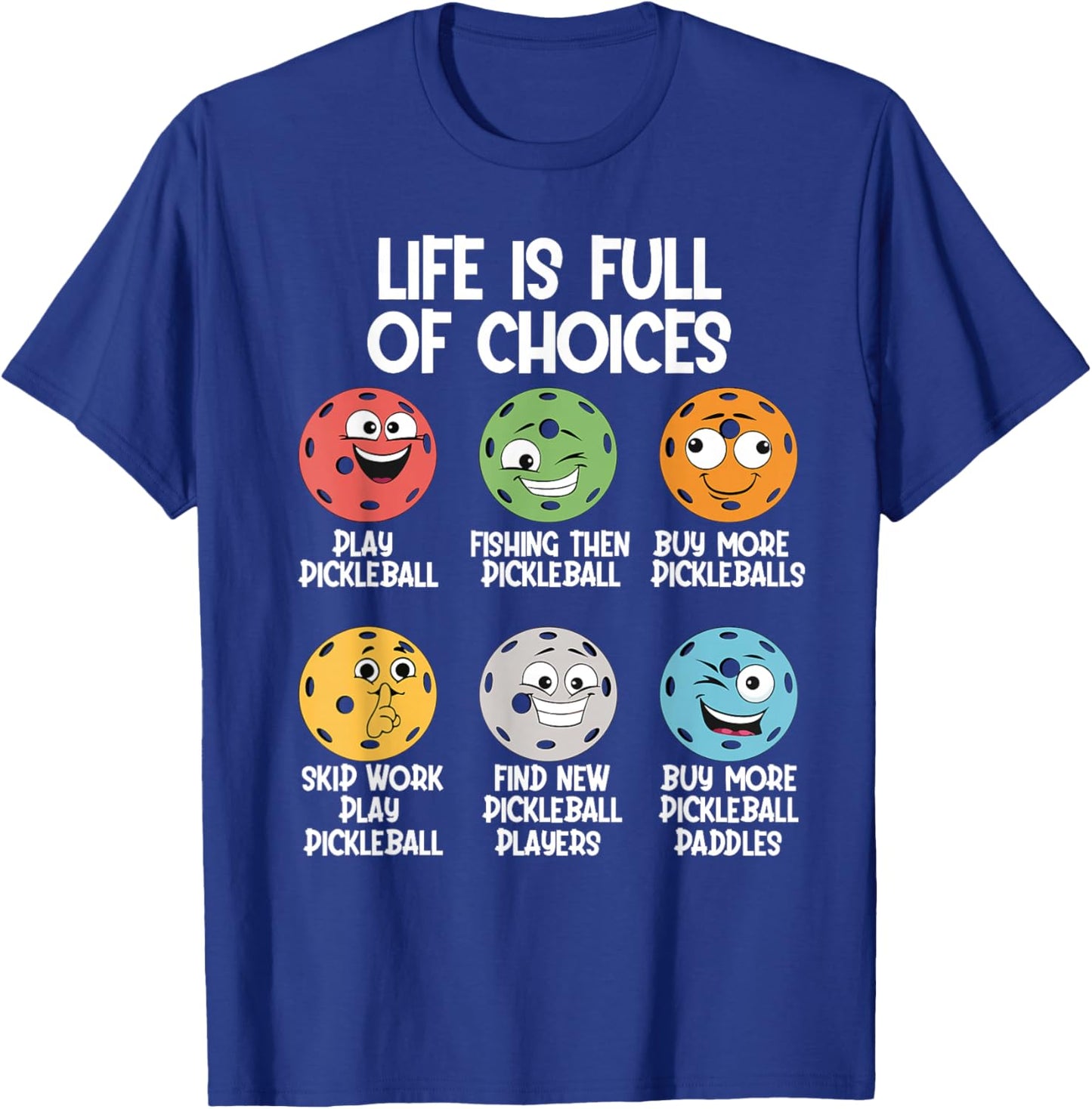 Life Is Full Of Choices Pickleball Dink Player Pickleball T-Shirt - T-Shirt | Royal