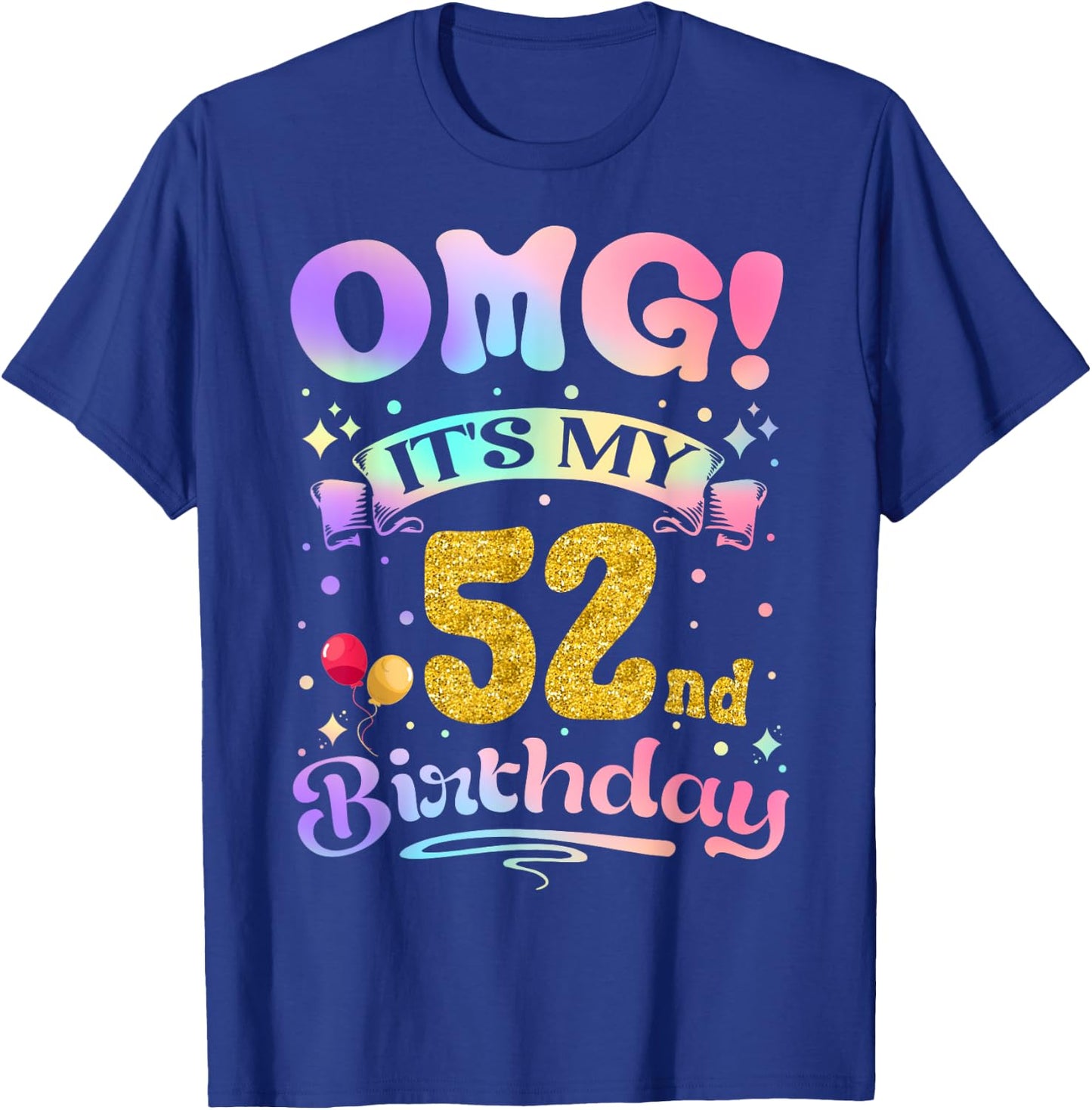 OMG It's My 52nd Birthday Women Funny 52 Years old Birthday T-Shirt - T-Shirt | Royal