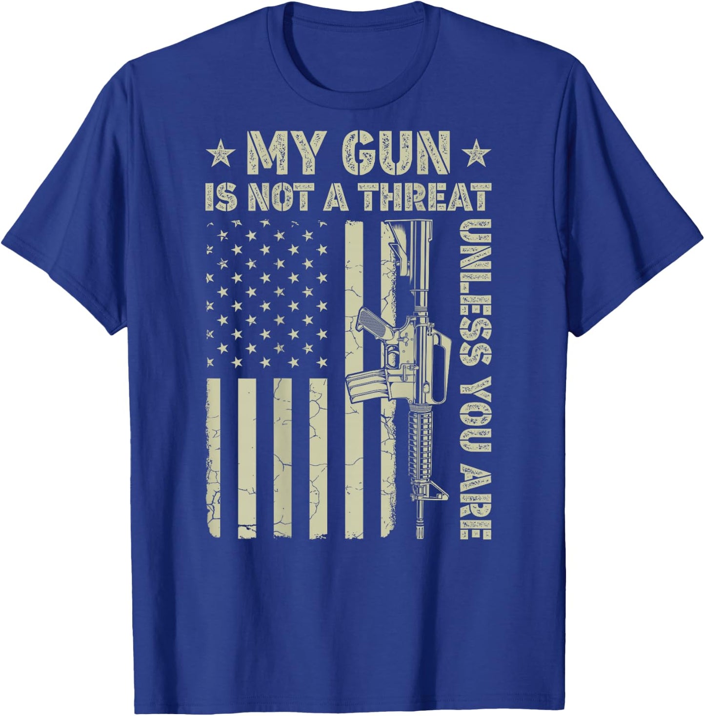 My Gun Is Not A Threat Unless You Are American Flag On Back T-Shirt - T-Shirt | Royal