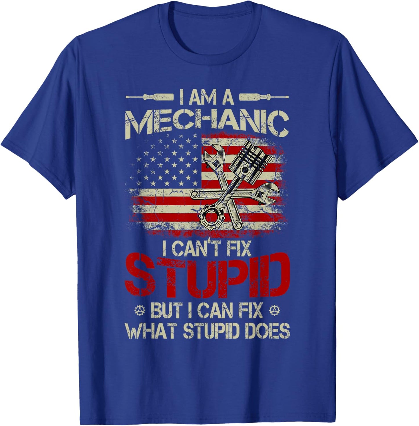 Vintage I'm A Mechanic I Can't Fix Stupid American Flag Men T-Shirt - T-Shirt | Royal