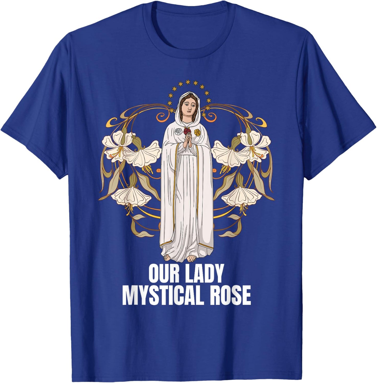 Our Lady Mystical Rose Marian Catholic T-Shirt - T-Shirt | Royal
