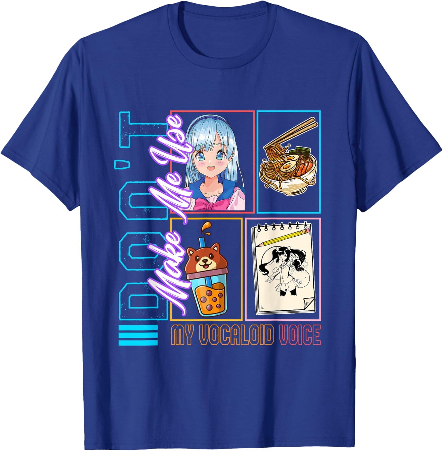 Don't Make Me Use My Vocaloid Voice, Anime Otaku Girl Japan T-Shirt - T-Shirt | Royal